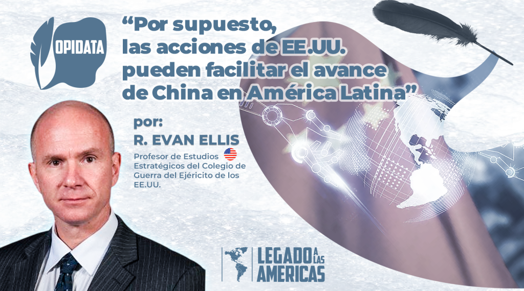 Flyer del artículo de R. Evan Ellis con el título "Por supuesto, las acciones de EE.UU. pueden facilitar el avance de China en América Latina", con su foto, el logo de Opidata, y una imagen estilizada del mapa de América Latina manejado por brazos robóticos con la bandera de China de fondo.