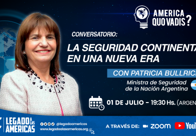 Patricia Bullrich invitada al conversatorio “La Seguridad Continental en una Nueva Era” organizado por Legado a las Américas.
