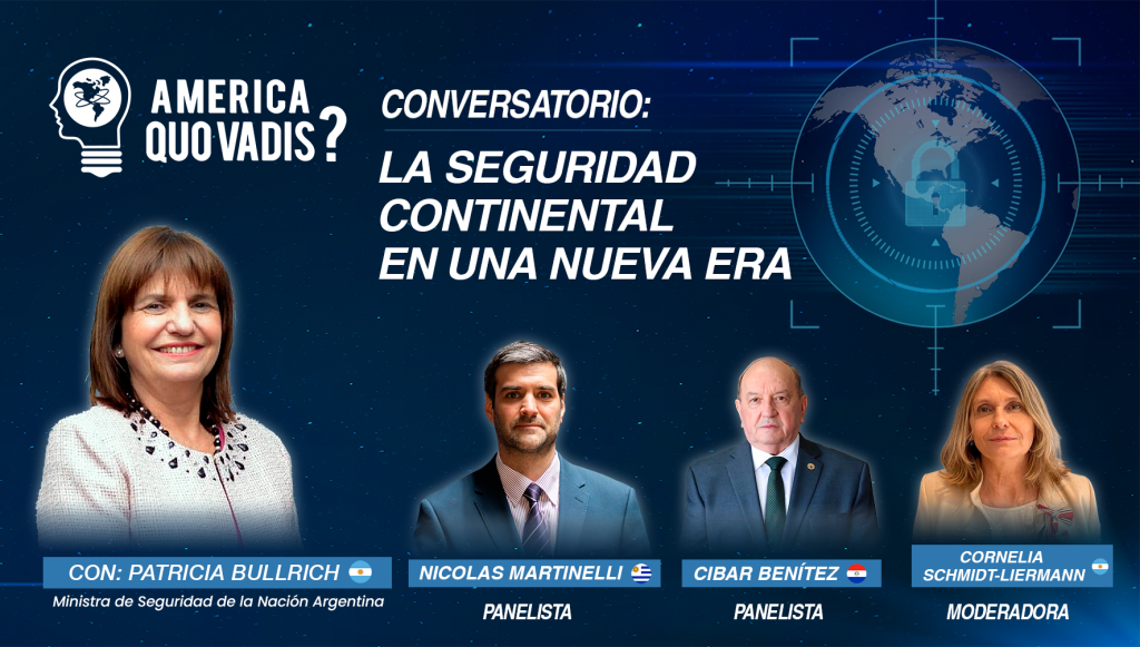 Flyer oficial del conversatorio "La seguridad continental en una nueva era" con Patricia Bullrich, Nicolás Martinelli, Cíbar Benítez y Cornelia Schmidt-Liermann.
