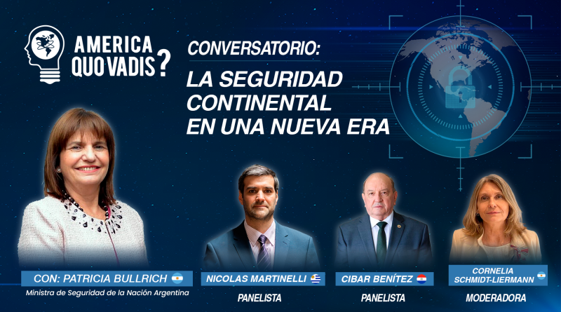 Flyer oficial del conversatorio "La seguridad continental en una nueva era" con Patricia Bullrich, Nicolás Martinelli, Cíbar Benítez y Cornelia Schmidt-Liermann.