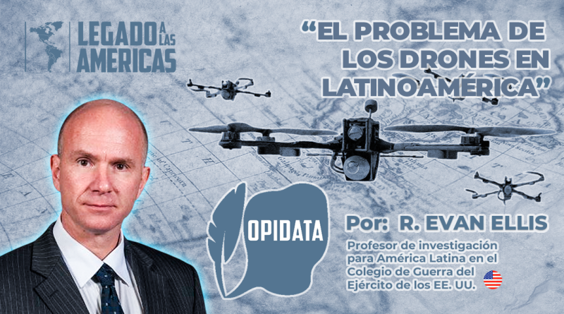 Imagen de un dron militar sobre un mapa de América Latina. Título: "El problema de los drones en América Latina", por Evan Ellis. Una alerta sobre el uso creciente de tecnología no tripulada por parte de grupos criminales en la región.