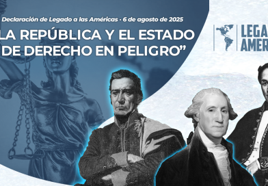 Imagen con fondo de una estatua de la justicia y retratos de José Gervasio Artigas, George Washington y Simón Bolívar, acompañando el título: “La República y el Estado de Derecho en Peligro”, Declaración de Legado a las Américas, 6 de agosto de 2025.