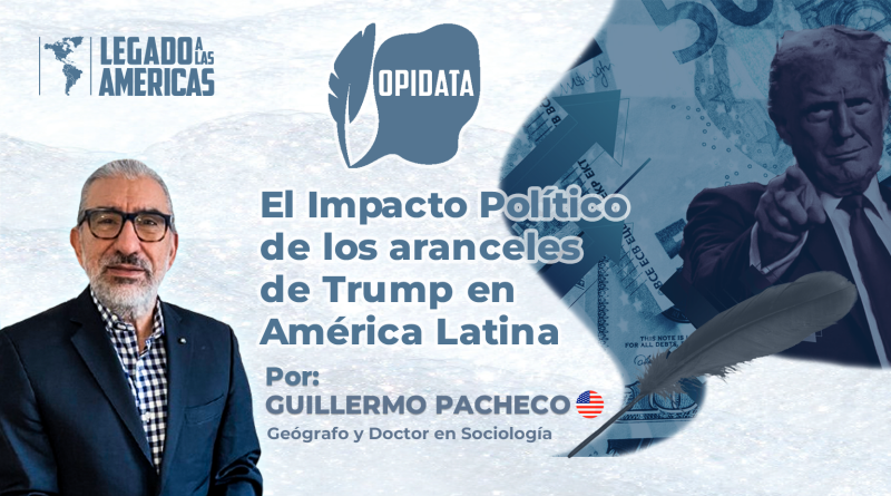 Imagen promocional de Legado a las Américas con el título "El Impacto Político de los aranceles de Trump en América Latina" sobre un fondo de billetes y flechas comerciales. A la izquierda, retrato de Guillermo Pacheco; a la derecha, silueta de Donald Trump señalando al frente.
