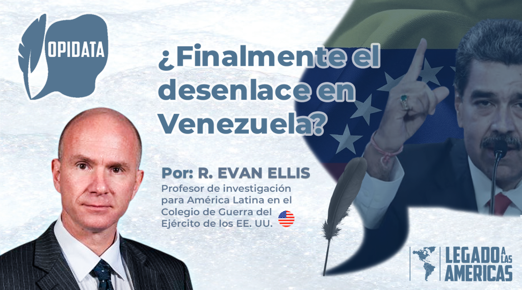 Retrato del presidente Nicolás Maduro con la bandera de Venezuela de fondo, y en primer plano el Dr. R. Evan Ellis, autor del artículo titulado “¿Finalmente el desenlace en Venezuela?”, analizando la situación política, militar y social del país.
