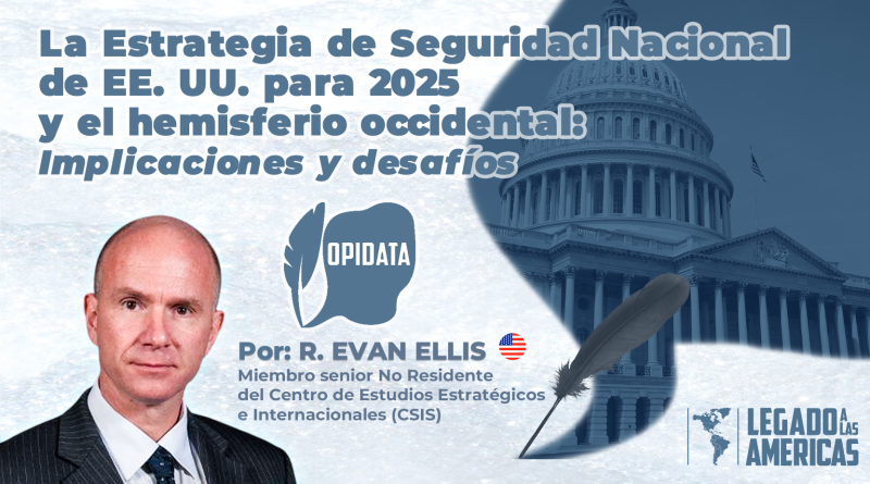 R. Evan Ellis analiza la Estrategia de Seguridad Nacional de Estados Unidos para 2025 y sus implicaciones geopolíticas para el hemisferio occidental.