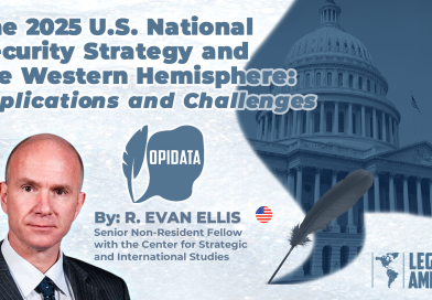 R. Evan Ellis analyzes the 2025 U.S. National Security Strategy and its geopolitical implications for the Western Hemisphere.
