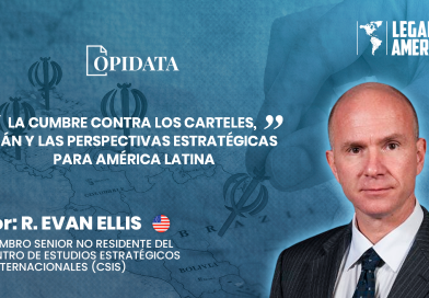 R. Evan Ellis analiza la cumbre contra los cárteles, la influencia de Irán y el impacto geopolítico en América Latina en un contexto de tensiones globales