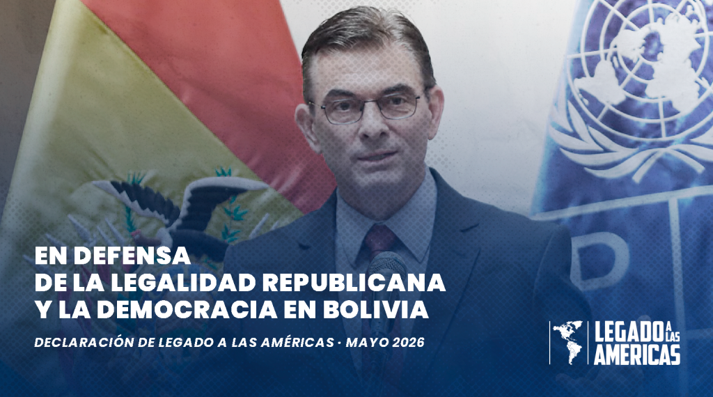 Declaración institucional de Legado a las Américas sobre la situación política en Bolivia y la defensa de la legalidad republicana y la democracia.