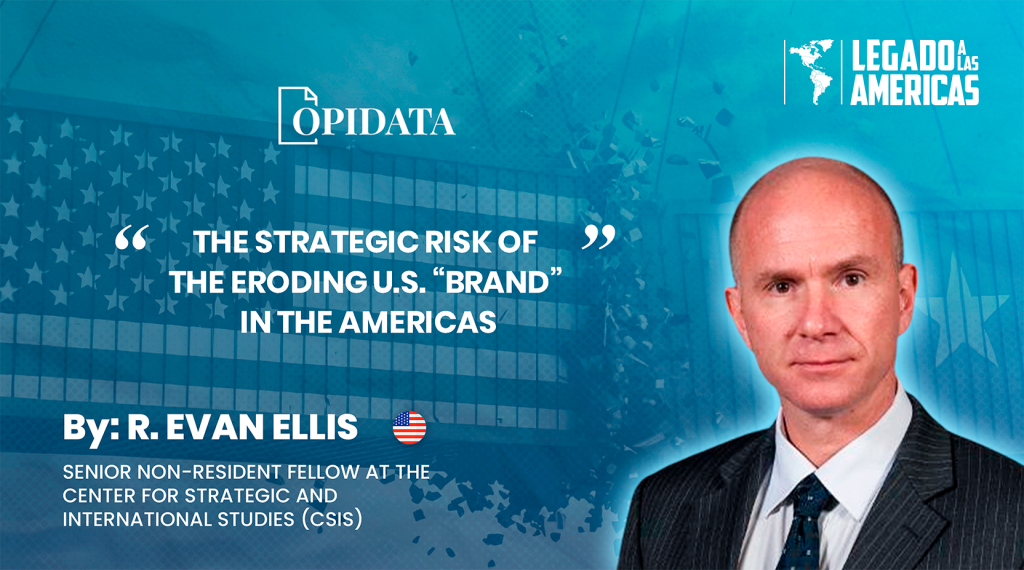 Cover image for the article “The Strategic Risk of the Eroding U.S. Brand in the Americas” by R. Evan Ellis for Opidata and Legacy of the Americas.