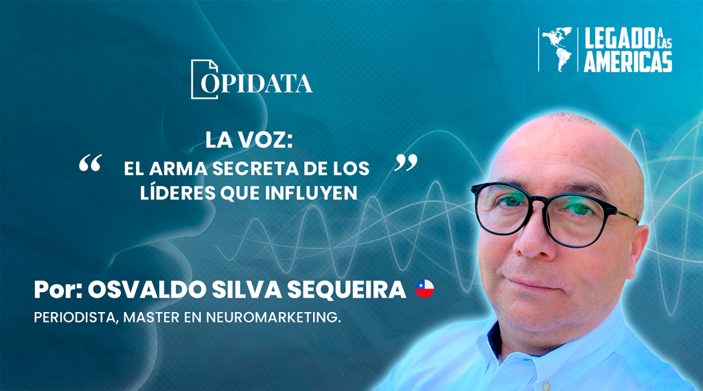 Portada del artículo “La voz: el arma secreta de los líderes que influyen”, de Osvaldo Silva Sequeira para Opidata y Legado a las Américas.