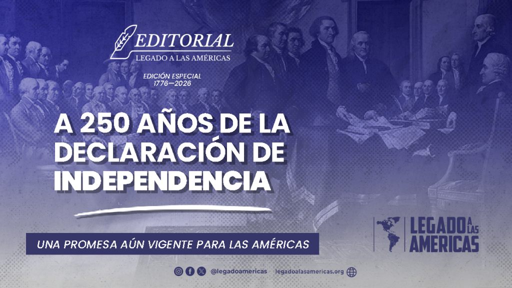 Imagen editorial con una representación histórica de los padres fundadores de Estados Unidos y el título «A 250 años de la Declaración de Independencia: una promesa aún vigente para las Américas».