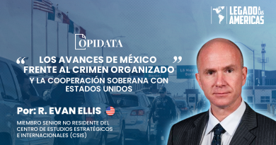 Portada del artículo “Los avances de México frente al crimen organizado y la cooperación soberana con Estados Unidos”, de R. Evan Ellis para Opidata y Legado a las Américas, con el retrato del autor y elementos alusivos a México, la seguridad y la cooperación bilateral.