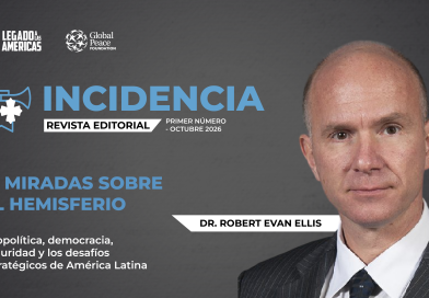 Portada del primer número de la revista Incidencia de Legado a las Américas, dedicada a 12 análisis del Dr. Robert Evan Ellis sobre geopolítica, democracia, seguridad y desafíos estratégicos de América Latina.