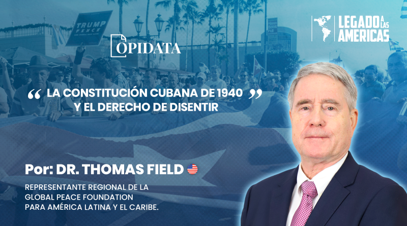 Portada del artículo “La Constitución cubana de 1940 y el derecho a disentir”, de Thomas R. Field para Opidata y Legado a las Américas, con elementos históricos alusivos a Cuba, su Constitución de 1940 y el pluralismo político.