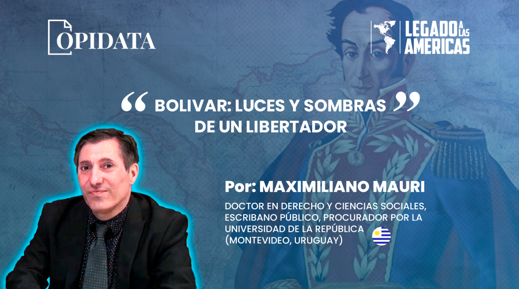 Portada del artículo “Bolívar: luces y sombras de un Libertador”, de Maximiliano Mauri para Opidata y Legado a las Américas, con elementos históricos alusivos a Simón Bolívar, la Gran Colombia y el constitucionalismo latinoamericano.
